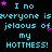 Pixelated cyan text repeats 'I no everyone is jealous of my HOTNESS!' with scattered pink and purple stars on a black background.