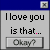A 4-frame animated contact sheet showing a gray dialog box with black text "I love you is that..." and a button labeled "Okay?" against a blue header background, displayed in a grid layout.