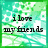 Pixelated green and white background with black text reading "i love my friends" in two lines, transitioning to a blurred version of the same scene.