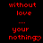 Red pixelated text on black background with heart symbol replacing 'g' in 'nothing', two identical frames side-by-side.