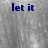 Gray pixelated background with blue text reading 'let it' on the left and 'snow' on the right.