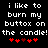 Pixelated text reads 'i like to burn my buttox on the candle!' with red heart symbols below, displayed in two identical side-by-side