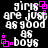 Pixelated text reads 'girls are just as good as boys' with pink square accents on black background, animated by shifting positions of pink squares.