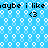 Blue background with repeating white circular patterns, black text reading "maybe i like" and "<3" symbols in two