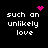 Black background with white pixelated text reading 'such an unlikely love' and four distinct pink pixel art symbols in different positions.