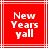 Red square with white border containing pixelated text reading 'New Years yall' in three lines