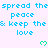Pixelated text repeats 'spread the peace & keep the love' with green heart symbols on a light background, showing partial visibility in