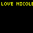 Yellow pixelated text repeats 'LOVE NICOLE' across a black background in two horizontal bands.