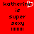 Red background with black pixelated text reading 'katherine is super sexy !!!!!!!' and a white heart symbol replacing the letter 'e' in 'katherine'.