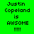 Four pixelated display 'Justin Copeland is AWSOME !!!!' text on green, teal, blue, and cyan backgrounds