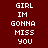 A pixelated text-based animation with white letters on a dark red background, displaying the phrase "GIRL IM GONNA MISS YOU" across three
