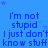 Blue background with repeated text 'i'm not stupid i just don't know stuff' in dark blue, scattered light purple stars.