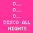 Four identical pixelated display 'D....' text above 'DISCO ALL NIGHT!!' in white on colored backgrounds