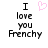 Pixelated text "I love you Frenchy" with a pink heart symbol above the word "love" on white background.