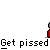 Animated sequence of a red-shirted figure with white head, showing motion from static pose to raised arm and back, with 'Get pissed' text below each frame.