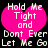 A static image of a bright pink heart shape with white text reading "Hold Me Tight and Don't Ever Let Me Go" on a black background.