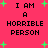Pixelated text 'I AM A HORRIBLE PERSON' repeated four times on a bright pink background with scattered green plus signs.
