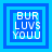 Four blue square with light blue borders display 'BUR LUVS YOUU' text in white pixelated font, each showing a different frame of a subtle animation