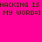 Pixelated text 'HACKING IS MY WORD=]' displayed across four colored quadrants with varying background shades.