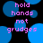 Pixelated text 'hold hands not grudges' in pink on black background with blue circular shapes, static image.