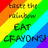 Rainbow gradient background with diagonal stripes of red, orange, yellow, green, cyan, blue, and purple, overlaid with pixelated text reading 'EAT CRAYON!' and partial obscured text above.