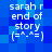 Blue pixelated background with white text reading 'sarah r end of story (=^.^=)' in four identical quadrants.