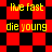 Pixelated red and black checkered background with yellow text 'live fast die young' in two , transitioning from square to diamond pattern