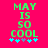 Green pixelated text 'MAY IS SO COOL' on bright pink background with cyan and gray star-like symbols below.