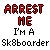 Static pixel art displays red and black text on gray background reading "ARREST ME I'M A Sk8boarder" with stylized lettering.