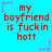 A static image with a bright cyan background displays red pixelated text reading 'my boyfriend is fuckin hott' in two , surrounded by pink and purple star-shaped border elements