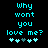 Pixelated cyan text on black background reads "why wont you love me?" with five heart symbols below, two versions show different heart color sequences.