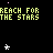 Pixelated text 'REACH FOR THE STARS' in yellow-green on black background with scattered white, pink, blue, and green star icons.
