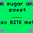 Green background with pixelated text repeating 'm sugar amm sugar am sweet' and 'so BITE me!' surrounded by pink and purple plus signs.