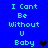 A 4-frame animated contact sheet showing a blue background with cyan text repeating "I Can't Be Without U Baby" and black heart symbols that change color across frames.