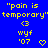 Blue background with yellow pixelated text and symbols repeating in a pattern, including "pain is temporary" phrases and heart icons