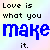 Static pixel art icon with gradient background and text reading "Love is what you make it."