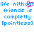 Blue pixelated text reads "life without friends is completely [pointless]" with a pink heart symbol replacing the 'o' in 'without', displayed twice side-by-side.