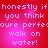 Pixelated text on a red background with pink gradient, repeating 'honestly if honestly if you think you think oure perfeouore perfect walk on water!' in four quadrants.