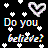 Pixelated black background with white heart shapes and multicolored text reading 'Do you believe?' in a retro digital style.