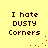 Yellow background with dark brown pixelated text reading "I hate DUSTY Corners" in four identical quadrants, each accompanied by a small red dot pattern.