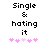 Pixelated text reads "Single & hating it" above five pink heart icons on white background, with two variations showing different heart color distributions.