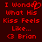 Red pixelated text on dark red background reads 'I Wonder What His Kiss Feels Like...' with heart symbol replacing 'o' in 'Wonder', followed by '<3 Brian'.