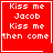 Red square icon with white pixelated text reading "Kiss me Jacob Kiss me then come" and a white border, featuring a small white heart symbol in the top-right corner.