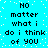 Pixelated text repeats 'NO matter what i do i think of YOU' on a cyan background with scattered white dots.