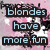 Pixelated text reads "blondes have more fun" in light blue letters on black rectangular backgrounds against a pink and white pixelated backdrop.