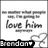 Black-and-white pixelated image with text 'love him' and 'brendan' on white background, featuring a small arrow-like shape.