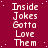 A static image with a deep red background displays repeated white text in four vertical , each containing the phrase "Inside Jokes Gotta Love Them"