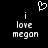 Pixelated white text and heart symbol on black background, with 'i love megon' repeated in two beneath the heart