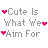 Pixelated text reads 'Cute Is What We Aim For' with three red heart symbols positioned before the first letter of each line on a white background.