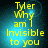 Yellow text on blue gradient background reads 'Tyler Why am I Invisible to you' in four identical